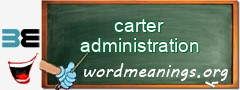 WordMeaning blackboard for carter administration
